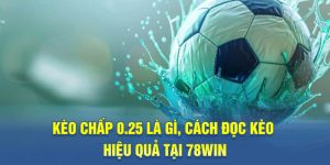 k&egrave;o chấp 0.25 l&agrave; g&igrave;